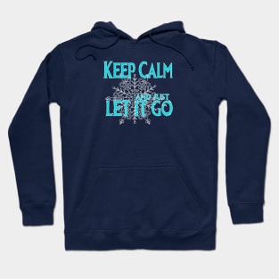 Just keep calm and let it go... Hoodie